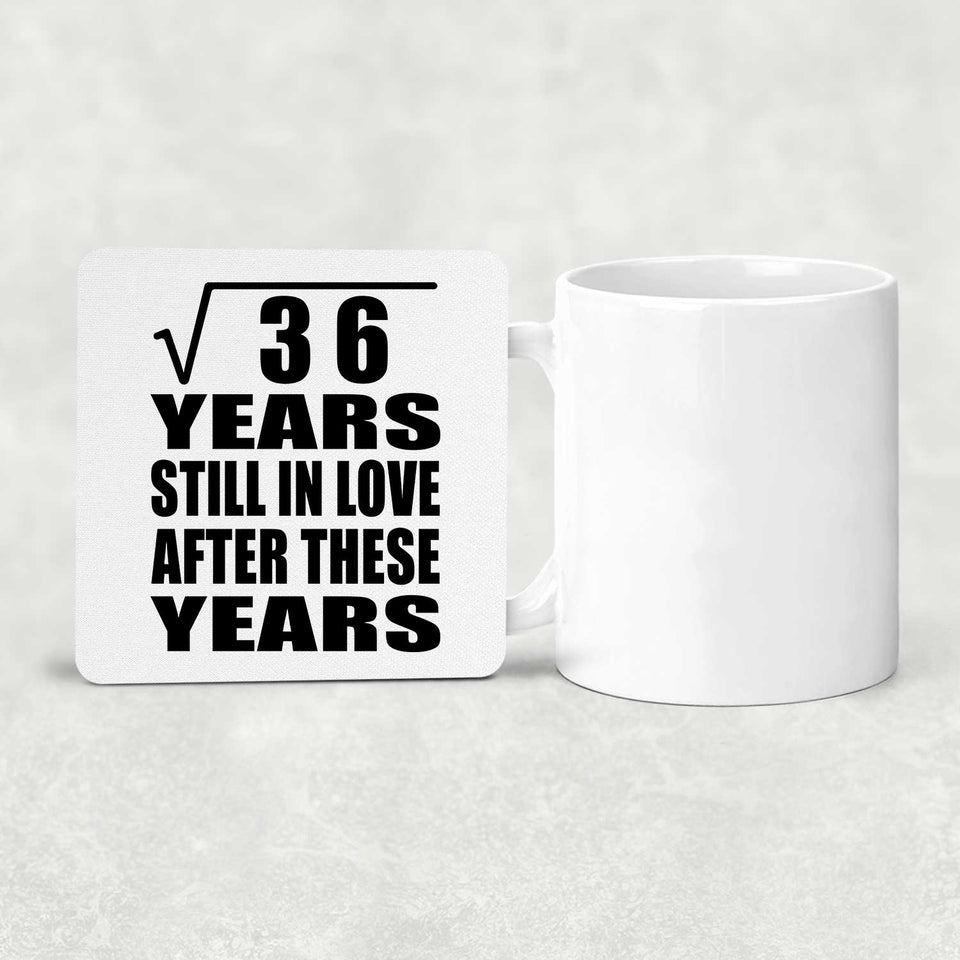 6th Anniversary Square Root of 36 Years Still In Love - Drink Coaster