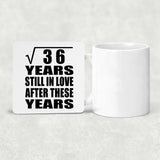 6th Anniversary Square Root of 36 Years Still In Love - Drink Coaster