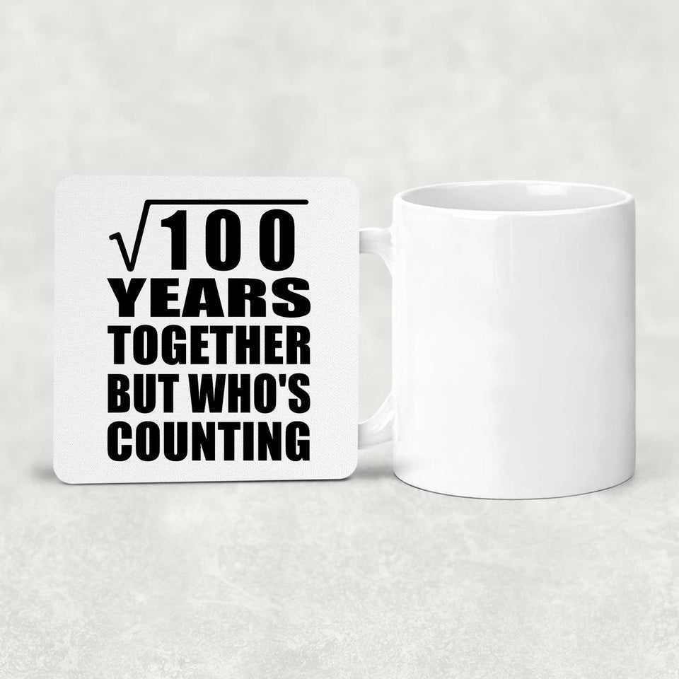 10th Anniversary Square Root of 100 Years Who's Counting - Drink Coaster