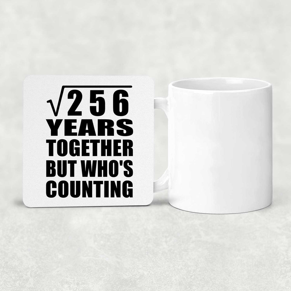16th Anniversary Square Root of 256 Years Who's Counting - Drink Coaster