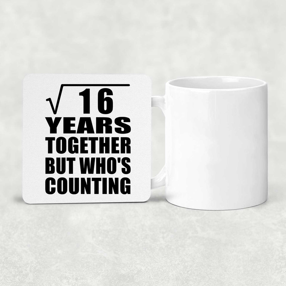 4th Anniversary Square Root of 16 Years Who's Counting - Drink Coaster