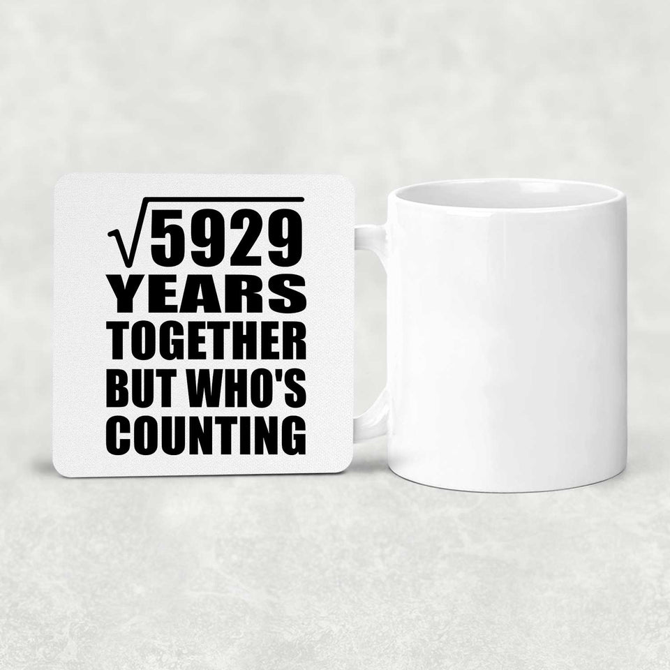 77th Anniversary Square Root of 5929 Years Who's Counting - Drink Coaster