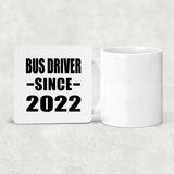 Bus Driver Since 2022 - Drink Coaster