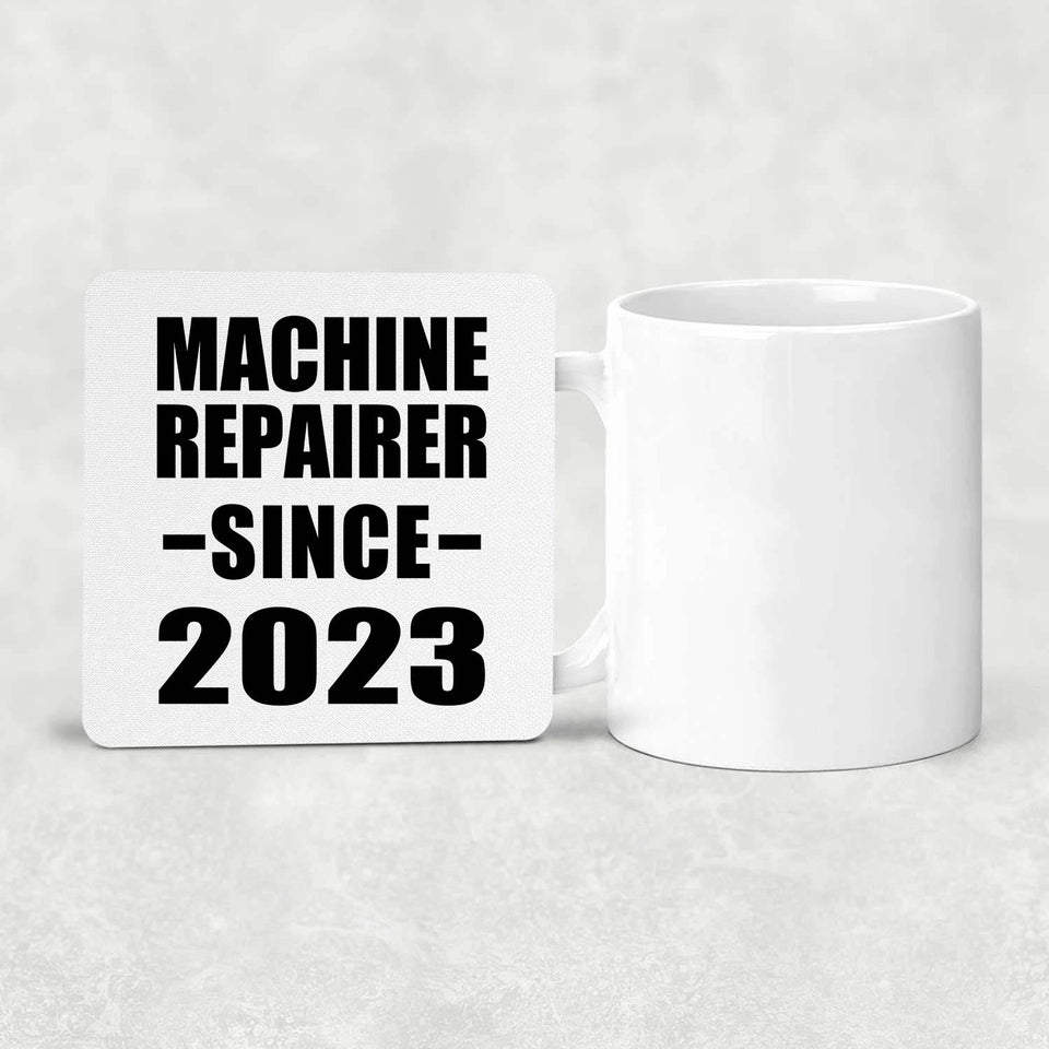 Machine Repairer Since 2023 - Drink Coaster