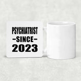 Psychiatrist Since 2023 - Drink Coaster