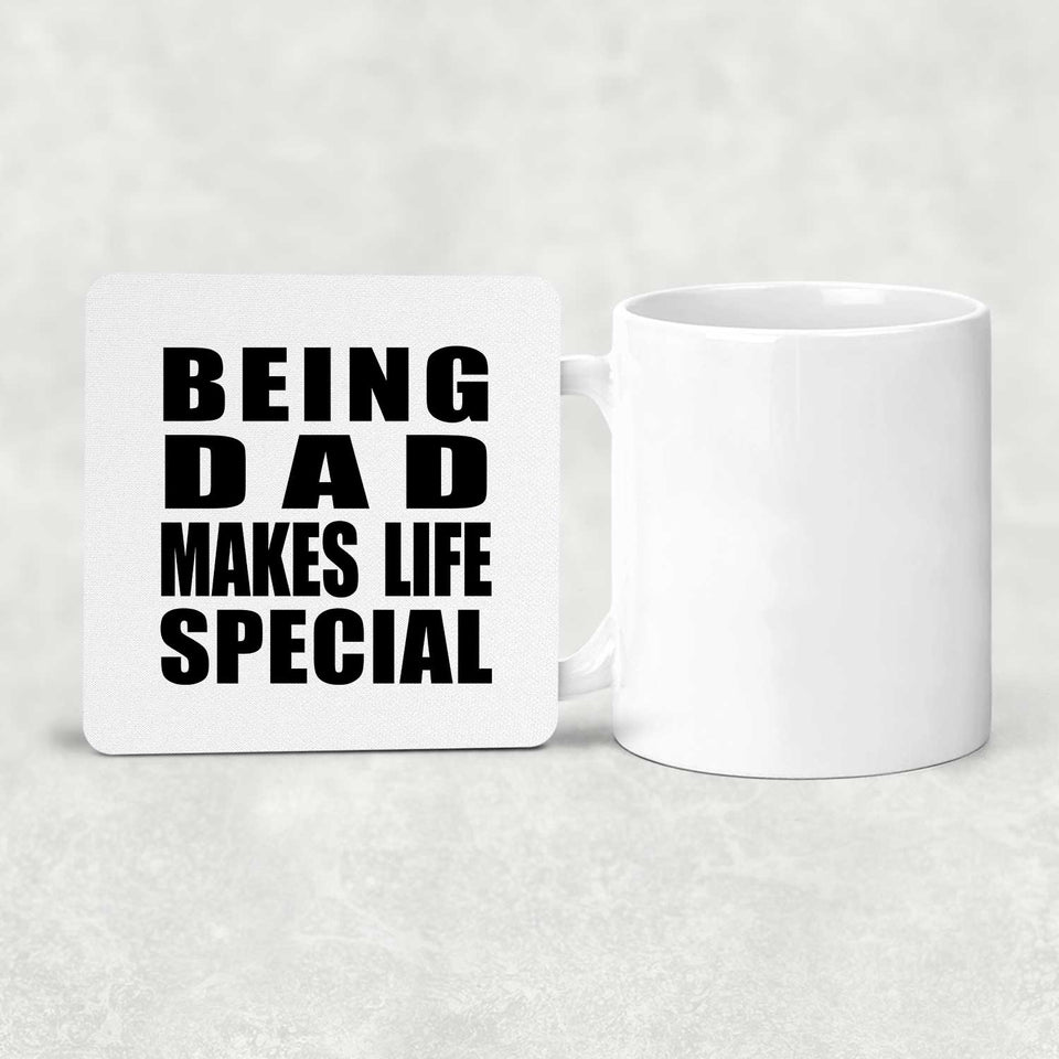 Being Dad Makes Life Special - Drink Coaster