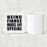 Being Fiance Makes Life Special - Drink Coaster