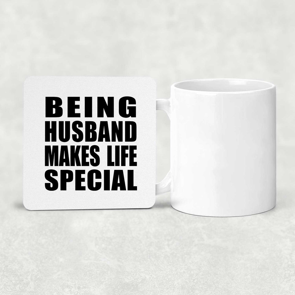 Being Husband Makes Life Special - Drink Coaster