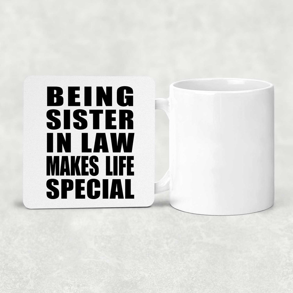 Being Sister In Law Makes Life Special - Drink Coaster
