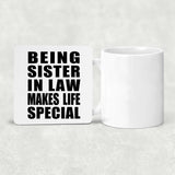Being Sister In Law Makes Life Special - Drink Coaster