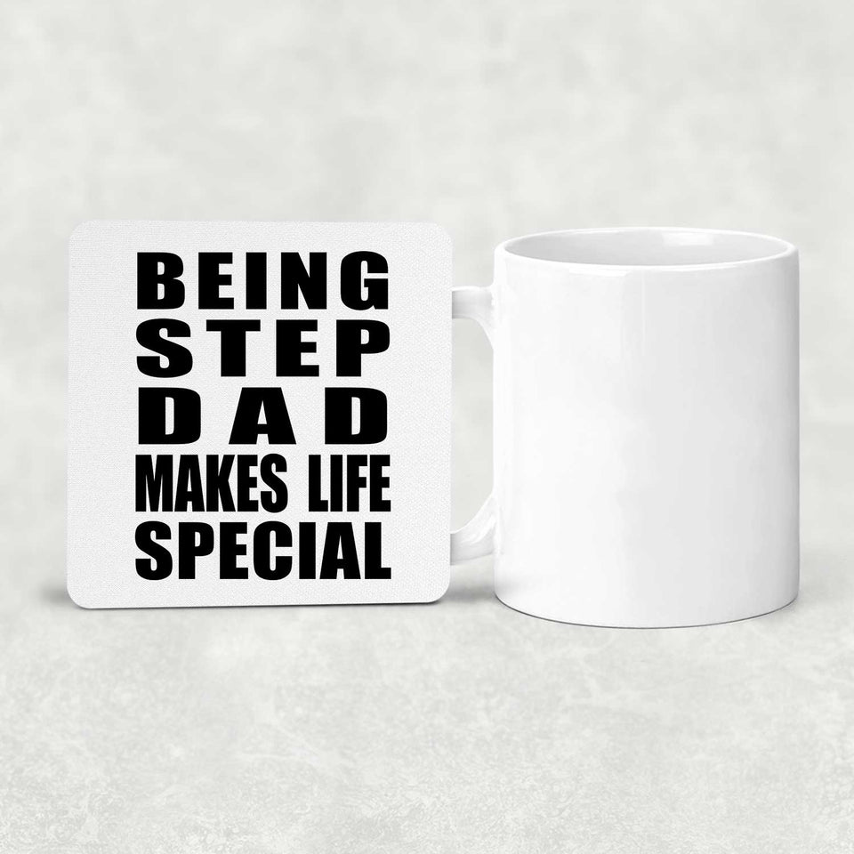Being Step Dad Makes Life Special - Drink Coaster