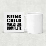Being Child Makes Life Complete - Drink Coaster