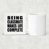 Being Classmate Makes Life Complete - Drink Coaster