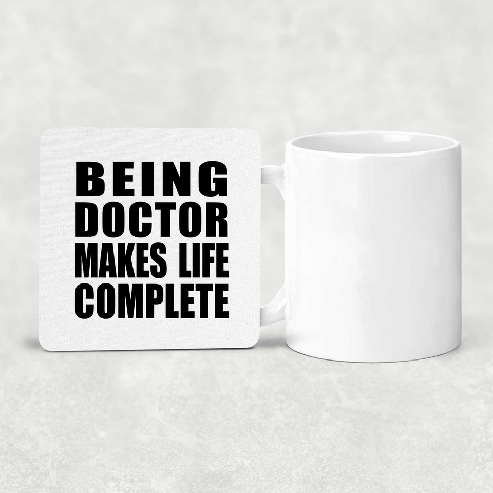 Being Doctor Makes Life Complete - Drink Coaster
