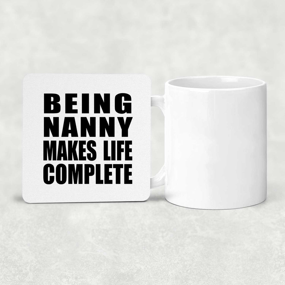 Being Nanny Makes Life Complete - Drink Coaster