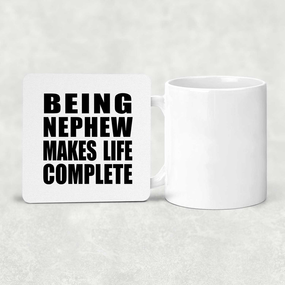 Being Nephew Makes Life Complete - Drink Coaster