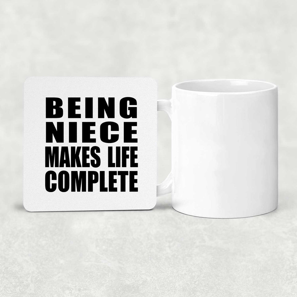 Being Niece Makes Life Complete - Drink Coaster