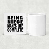 Being Niece Makes Life Complete - Drink Coaster