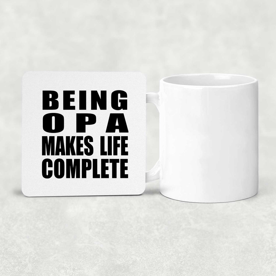 Being Opa Makes Life Complete - Drink Coaster