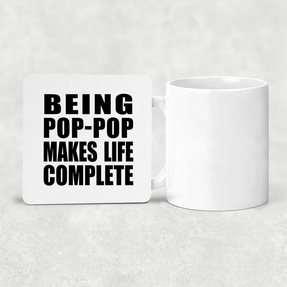 Being Pop-Pop Makes Life Complete - Drink Coaster