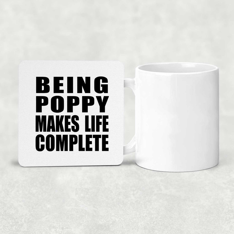 Being Poppy Makes Life Complete - Drink Coaster