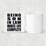 Being Son In Law Makes Life Complete - Drink Coaster