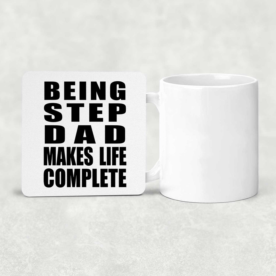Being Step Dad Makes Life Complete - Drink Coaster