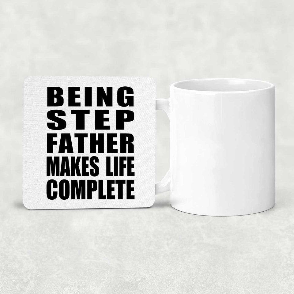 Being Step Father Makes Life Complete - Drink Coaster