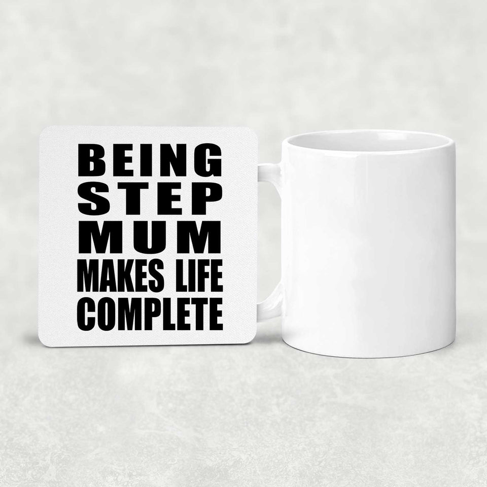 Being Step Mum Makes Life Complete - Drink Coaster