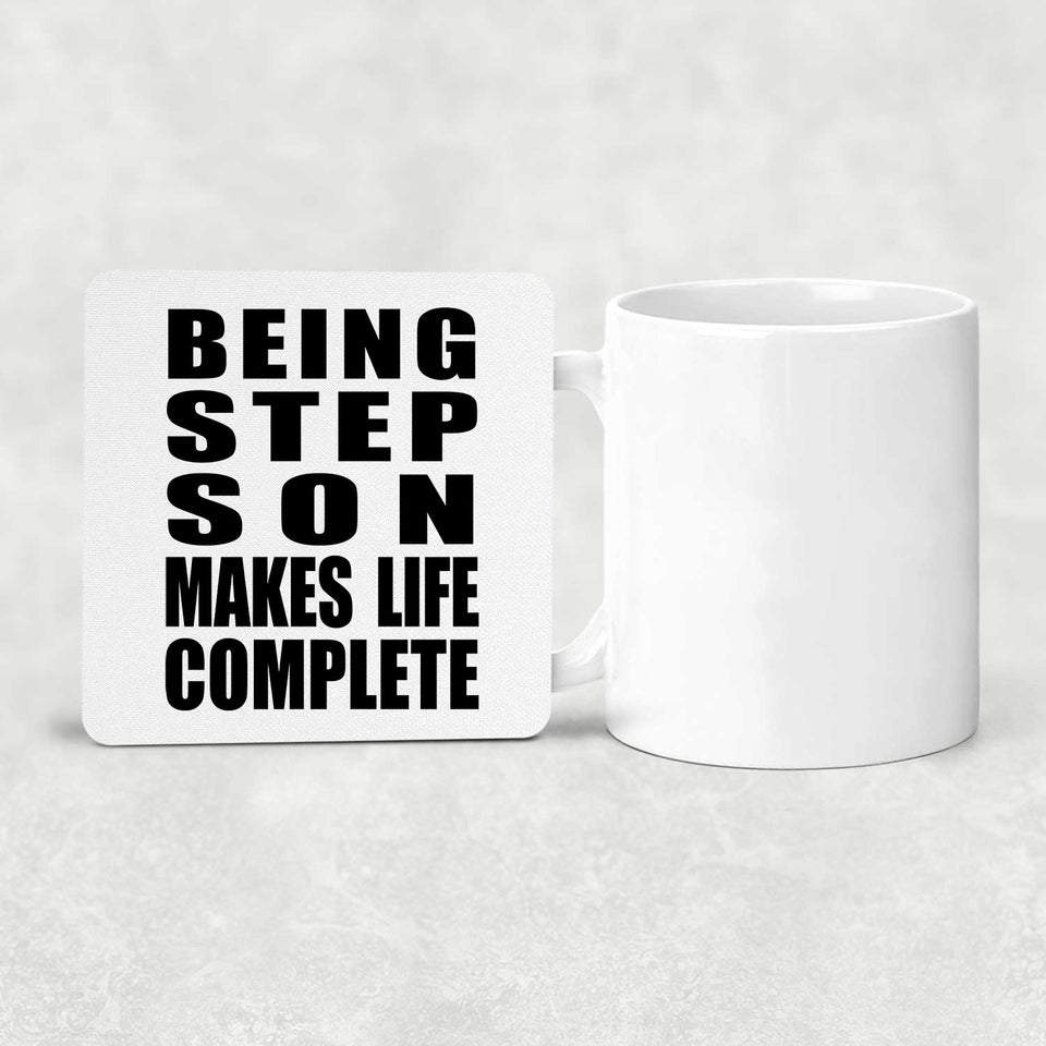 Being Step Son Makes Life Complete - Drink Coaster