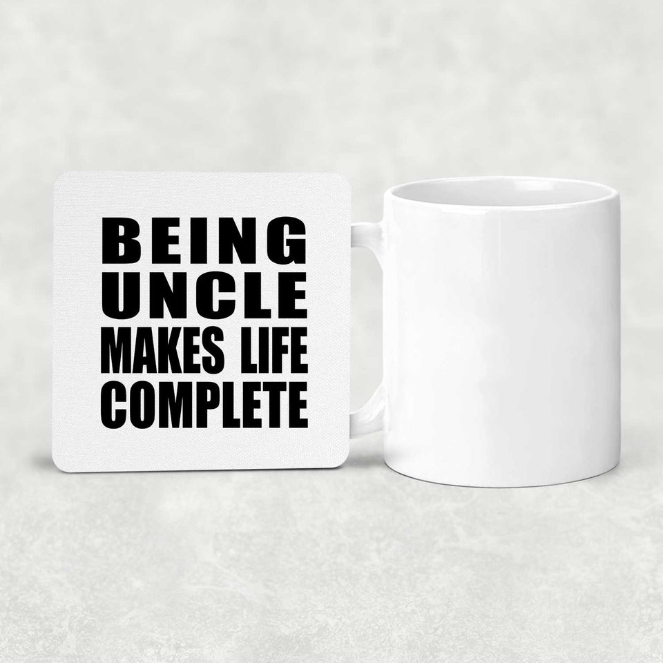 Being Uncle Makes Life Complete - Drink Coaster