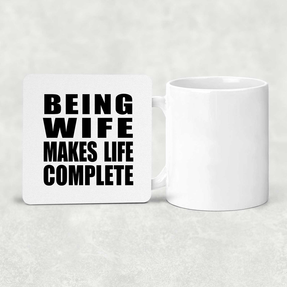 Being Wife Makes Life Complete - Drink Coaster