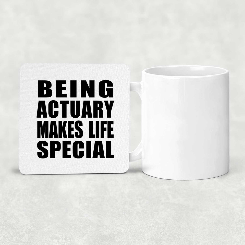 Being Actuary Makes Life Special - Drink Coaster