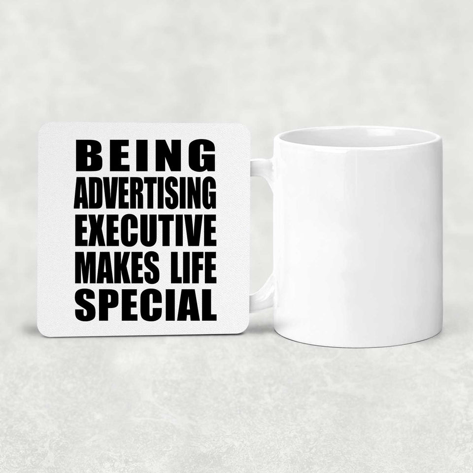 Being Advertising Executive Makes Life Special - Drink Coaster