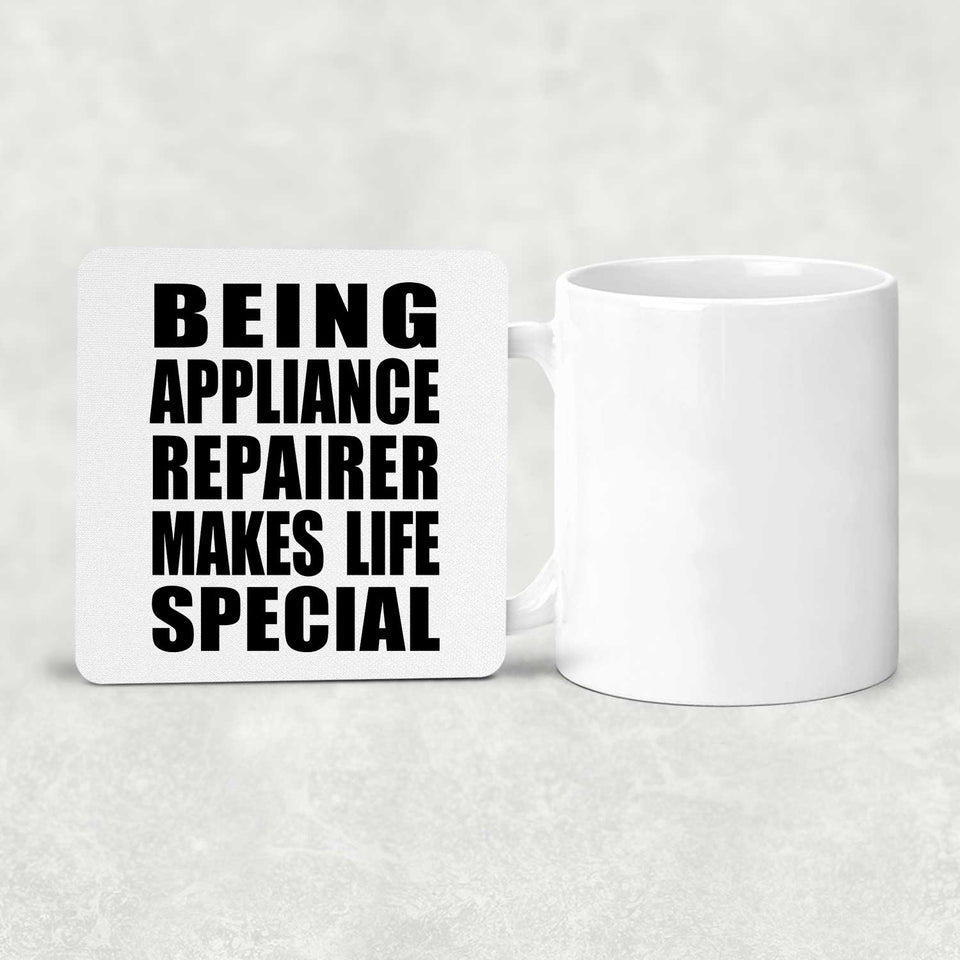 Being Appliance Repairer Makes Life Special - Drink Coaster