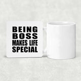 Being Boss Makes Life Special - Drink Coaster