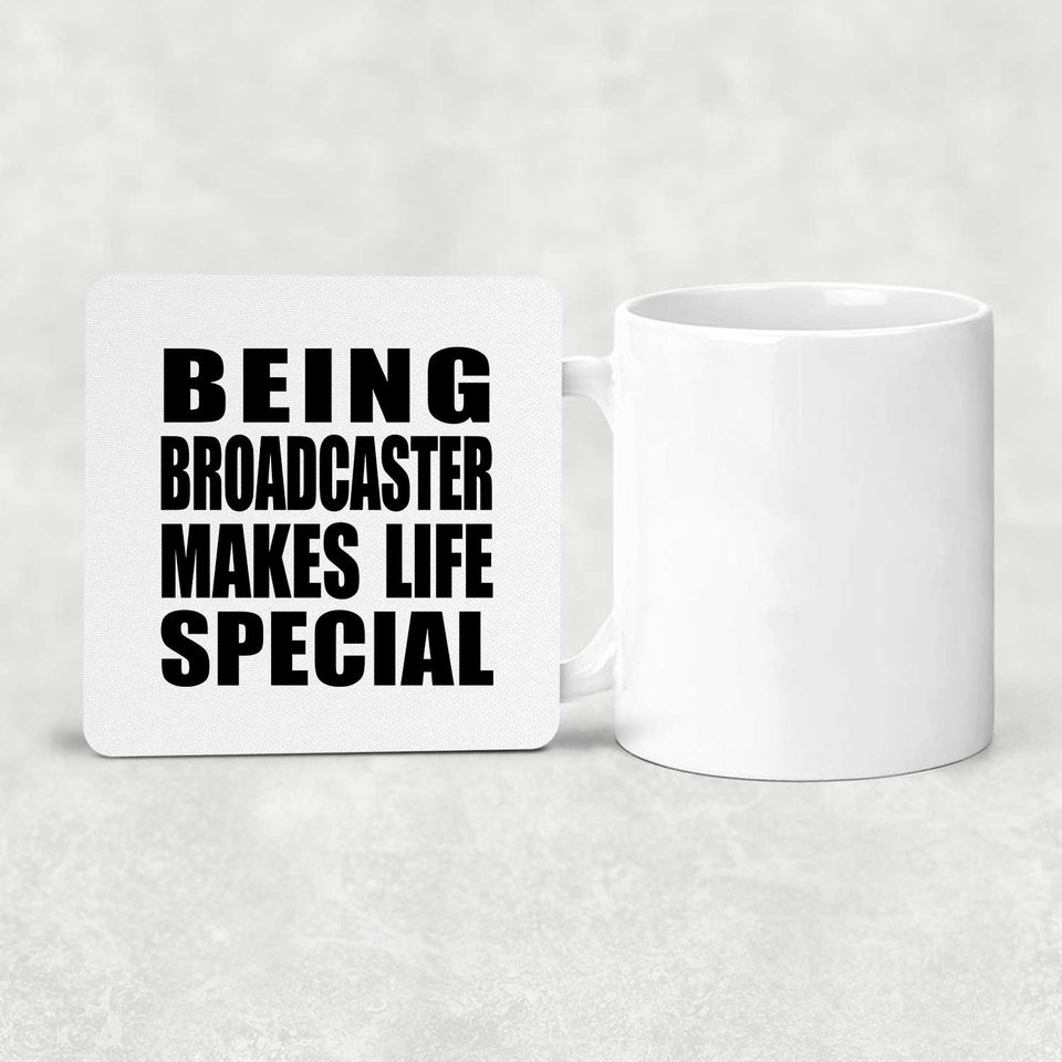 Being Broadcaster Makes Life Special - Drink Coaster