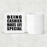 Being Cashier Makes Life Special - Drink Coaster