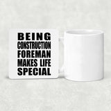Being Construction Foreman Makes Life Special - Drink Coaster