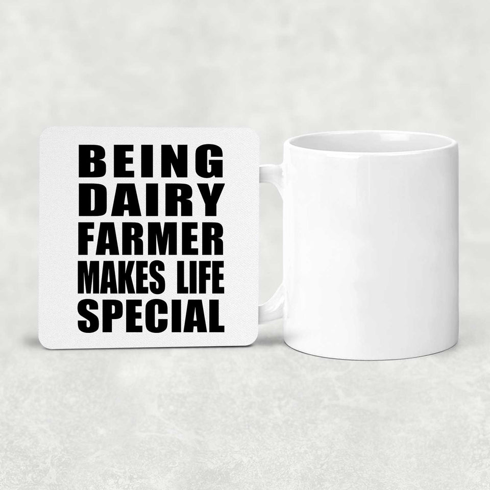 Being Dairy Farmer Makes Life Special - Drink Coaster
