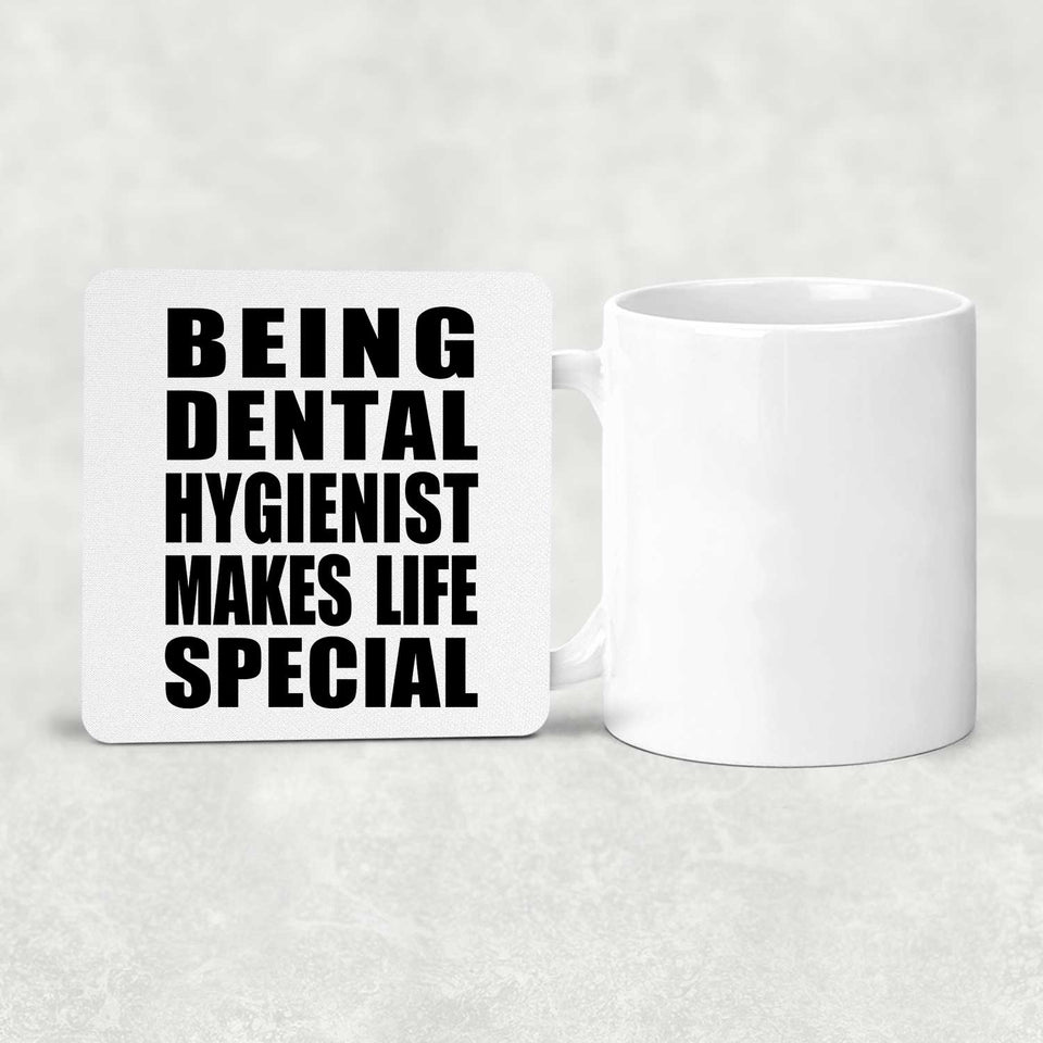 Being Dental Hygienist Makes Life Special - Drink Coaster