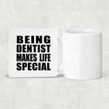 Being Dentist Makes Life Special - Drink Coaster