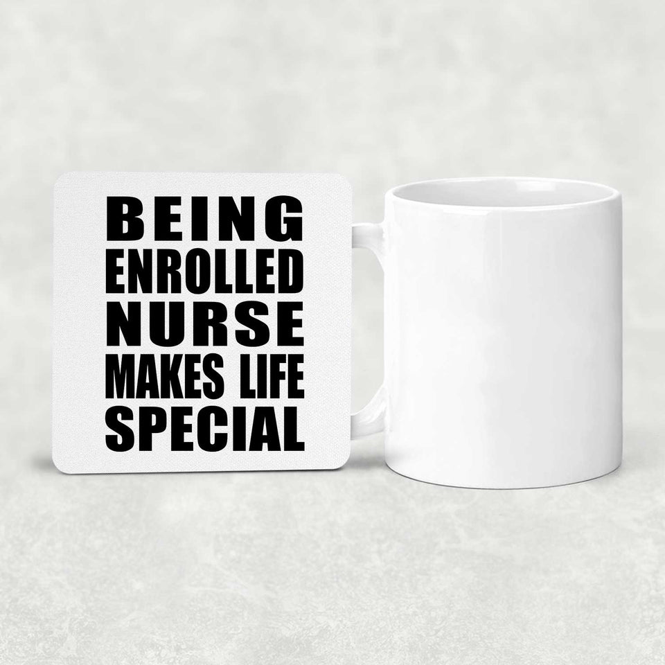 Being Enrolled Nurse Makes Life Special - Drink Coaster