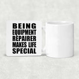 Being Equipment Repairer Makes Life Special - Drink Coaster