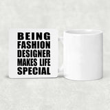 Being Fashion Designer Makes Life Special - Drink Coaster