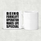 Being Forklift Operator Makes Life Special - Drink Coaster