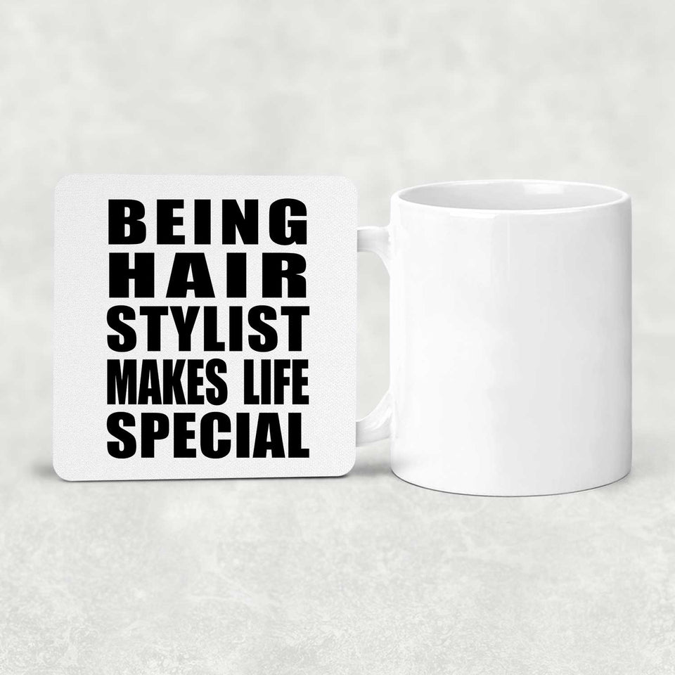Being Hair Stylist Makes Life Special - Drink Coaster