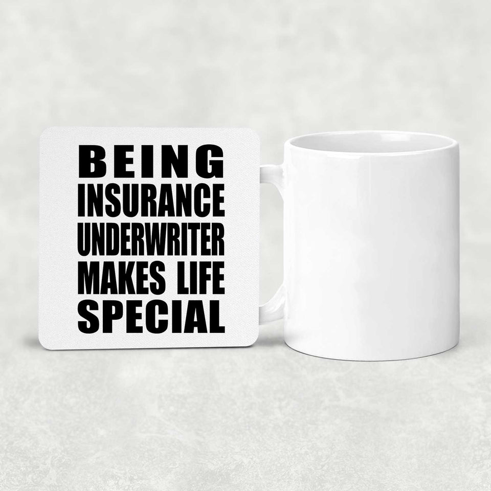 Being Insurance Underwriter Makes Life Special - Drink Coaster