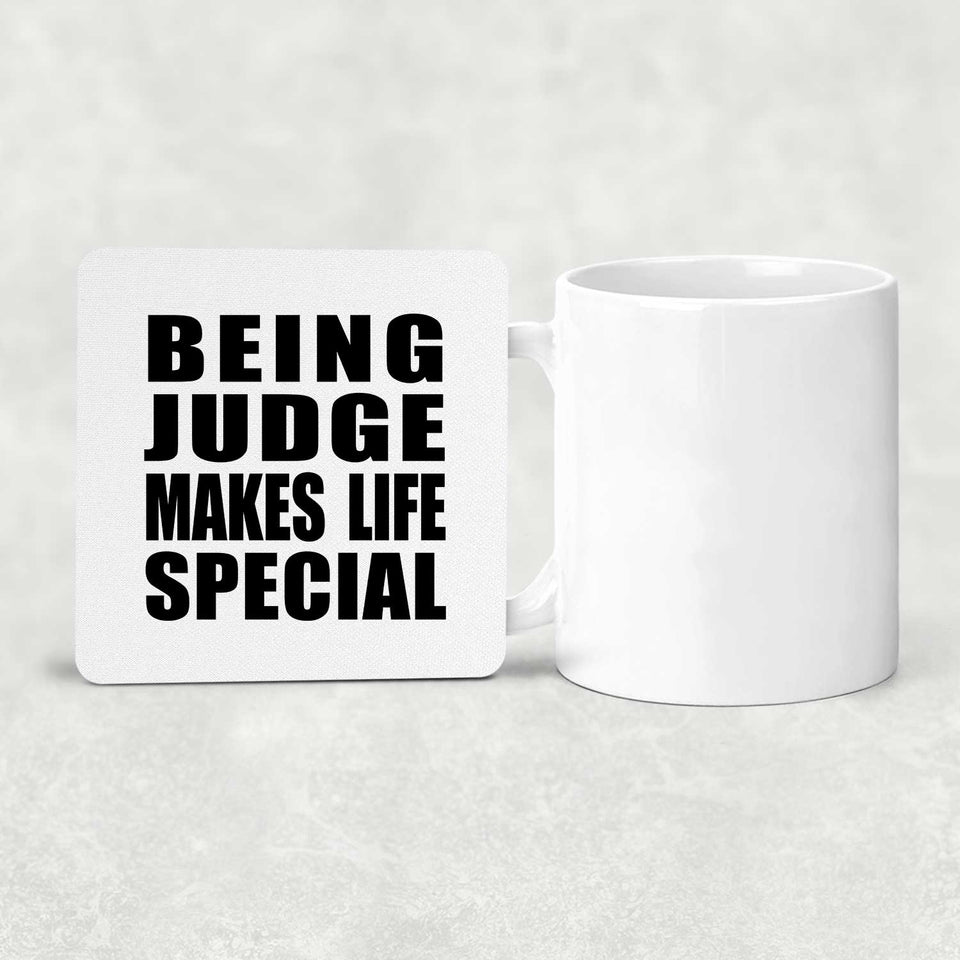 Being Judge Makes Life Special - Drink Coaster