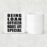Being Loan Officer Makes Life Special - Drink Coaster